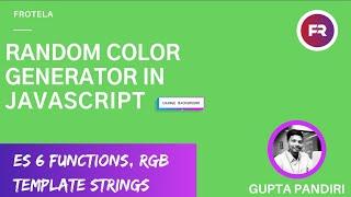 Random Color Generator using JavaScript | Arrow Functions | RGB() | Frotela