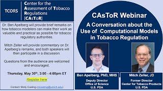 CAsToR Webinar with Ben Apelberg and Mitch Zeller: A Conversation about the Use of Computational...