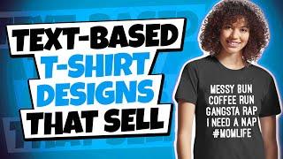 How to make text based t-shirt designs that sell