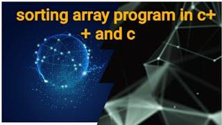 sorting program in c++ | and c | array sorting program