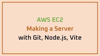 AWS EC2 Making a Server with Git, Node.js, Vite