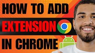 How to Add Extension in Chrome Android (2024)