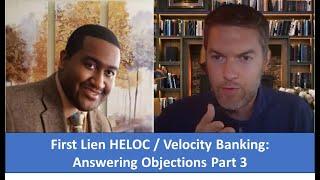 First Lien HELOC / Velocity Banking: Answering Objections part 3