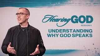 Understanding Why God Speaks | Pastor Ben Dixon | Hearing God - Session 5