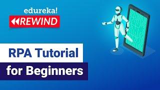 RPA Tutorial for Beginners | RPA Training Using UiPath | UiPath Training Online | Edureka Rewind 2