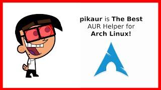 pikaur is The Best AUR Helper for Arch Linux!