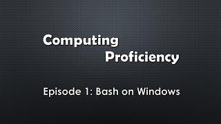 Computing Proficiency - Bash on Windows