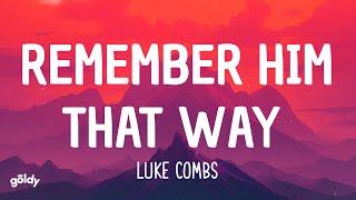 Luke Combs - Remember Him That Way (Lyrics)