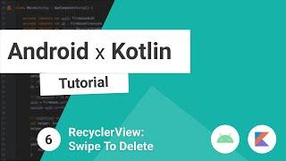 Android x Kotlin Beginner Tutorial [2021] #6 - Swipe To Delete Within RecyclerView & ItemTouchHelper