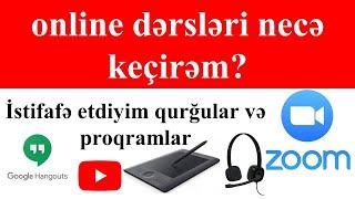 ONLINE DƏRSLƏRİ necə keçirəm? Qurğu və Proqramlar