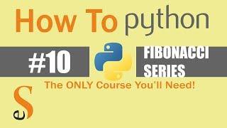 # 10 | Fibonacci Series |  While Loop |  Python For Beginners