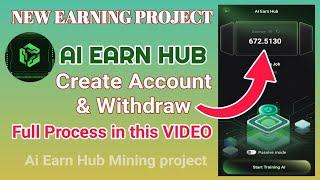 AI EARN HUB !! New Mining Projcet AI EARN HUB !! Create AI Earn Hub Account & Withdraw