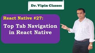 React Native Top Tab Navigation -27 | Dr Vipin Classes