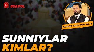 #SAVOL ● Sunniylar kimlar?  © Abror Muxtor Aliy