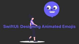 SwiftUI: Designing Animated Emojis