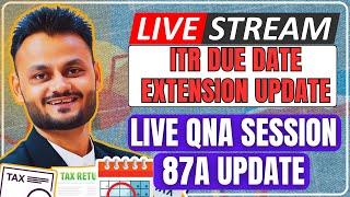 ITR Extension Update | 87A update and Live QnA