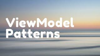 ViewModel Patterns