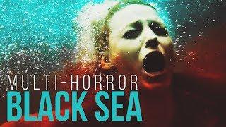 Multi-Horror | Black Sea