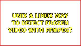 Unix & Linux: Way to detect frozen video with ffmpeg?