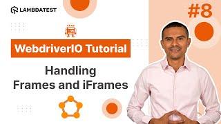 WebdriverIO Tutorial | How to Handle Frames and iFrames  | Part VIII | LambdaTest