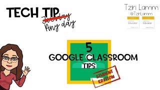 Top 5 Tips for Google Classroom: Student Edition