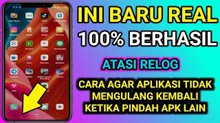 cara agar aplikasi tidak mengulang kembali ketika pindah apk lain . 100% berhasil . atasi relog