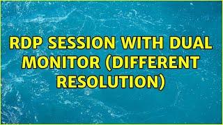 RDP Session with Dual Monitor (Different Resolution)