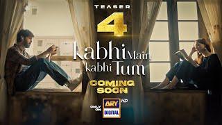Teaser 4 | Kabhi Main Kabhi Tum | Coming Soon | ARY Digital