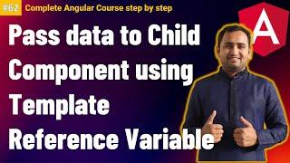 Pass data to Child Component using Template Reference Variable in Angular | Angular Tutorial