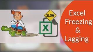 Excel  Freezing and Lagging Issue  | 2019 | 2016 | 2013