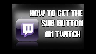 HOW TO GET A TWITCH SUB BUTTON!
