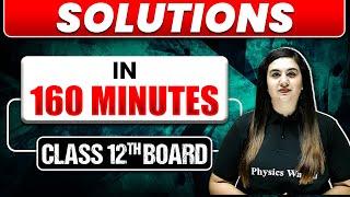 SOLUTIONS In 160 Mins | Full Chapter Explanation + Most Important Topics Covered | Class 12th Boards