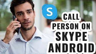 How to Call a Person on Skype for Android