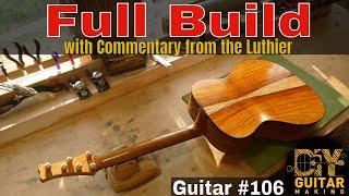 Guitar #106 | Full Build with Commentary from the Luthier