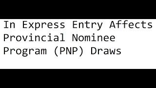 How No Or Few FSW Draws In Express Entry Affects Provincial Nominee Program (PNP) Draws