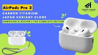 AirPods Pro 2 Carbon Titanium Japan Variant Clone | Unboxing & Review | The Complete Edition