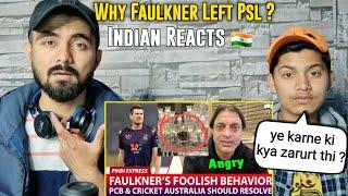 Indians React to Faulkner's Foolish Behaviour | PCB & CA Should Resolve | Why Faulkner Left Psl 7 ?