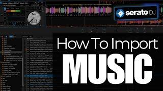 How to Import Music into Serato DJ Pro & Lite (Streaming and MP3s)