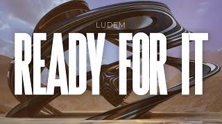 Ludem - Ready For It