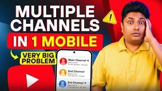 1 ही Mobile में Multiple चैनल चलाते हो? Multiple YouTube Channel in 1 Mobile