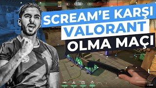 SCREAM'E KARŞI VALORANT OLMA MAÇI!