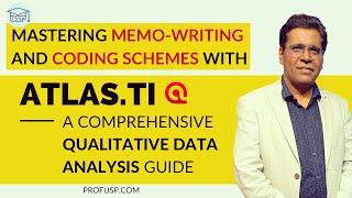 Mastering Memo-writing and Coding Schemes with Atlas.ti:  A comprehensive QDA Guide