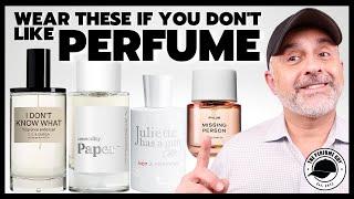 PERFUME FOR PEOPLE WHO DON'T LIKE PERFUME