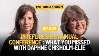 Ep. 29 : IATEFL Besig's Annual Conference : What You Missed with Daphne Chisholm-Elie