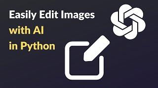 How to Edit Images with OpenAI Python DALLE (Quick)