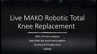 Total Knee Replacement performed using MAKO Robotic technology by Dr Amir Kalanie