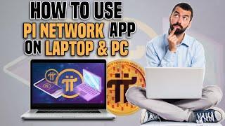 How To Use pi Network App on Laptop and Pc | how to install pi network app on windows and macbook