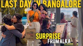 Last day in Bangalore | Surprise from Alka | Emotional moment | Bye Bye Bangalore