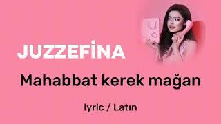 Juzzefina - Mahabbat kerek mağan (lyrics latin)