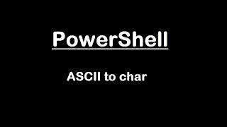 PowerShell | From ASCII to char